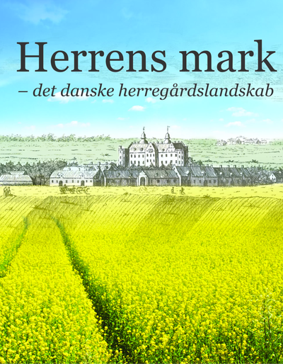 Forsideillustration til bogen Herrens mark - det danske herregårdslandskab. Forsideillustration viser i forgrunden en gul rapsmark og i baggrunden en illustration af herregården Gammel Estrup fra 1700-tallet.