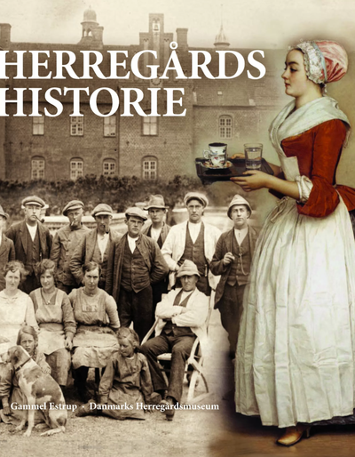 Forsideillustration til bogen Herregårdshistorie 17 – Herregårdens hushold. Forsideillustrationen viser en gruppe ansatte foran herregården Gammel Estrups hovedbygning i sort/hvid samt et udsnit af maleri af tjenestepige fra 1700-tallet med tebakke.