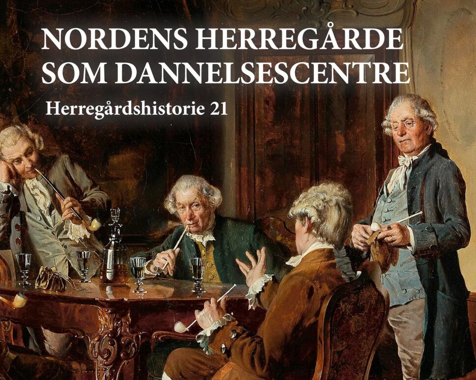 Billede af forsideillustration til bog med titlen Nordens herregårde som dannelsescentre - Herregårdshistorie 21. Illustrationen viser fire mænd i 1700-talstøj og -paryk, der sidder omkring et bord og diskuterer.